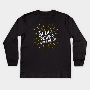 Solar Power Turns Me On Kids Long Sleeve T-Shirt